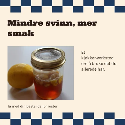 Mindre svinn, mer smak · rutete kjøkken